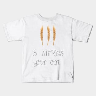 3 Strikes your oat!- Oat- funny Kids T-Shirt